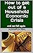 How to get out of a Household Economic Crisis: and not fall again