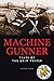 Machine Gunner: Tales of th...