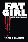 Fat Girl by Mark  Donahue