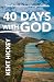 40 Days with God: Time Out to Journey Through the Bible