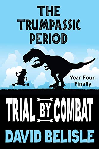 The Trumpassic Period -- Year Four: Trial By Combat