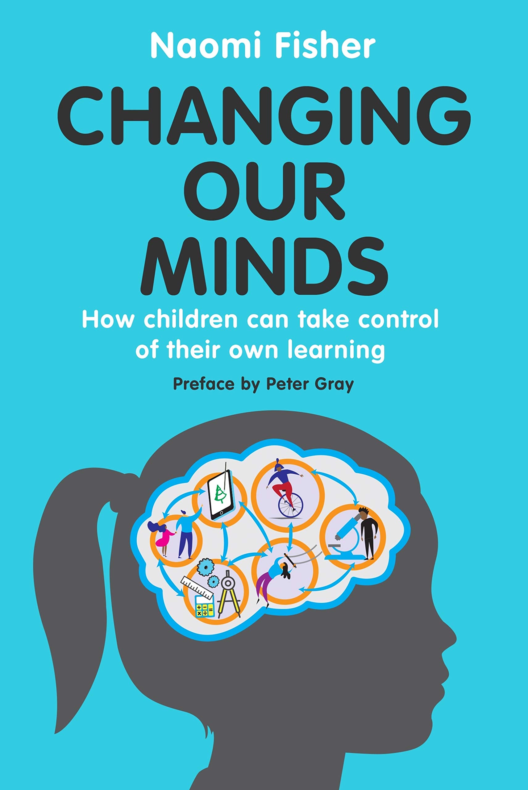 Changing Our Minds: How children can take control of their own learning (Kindle Edition)