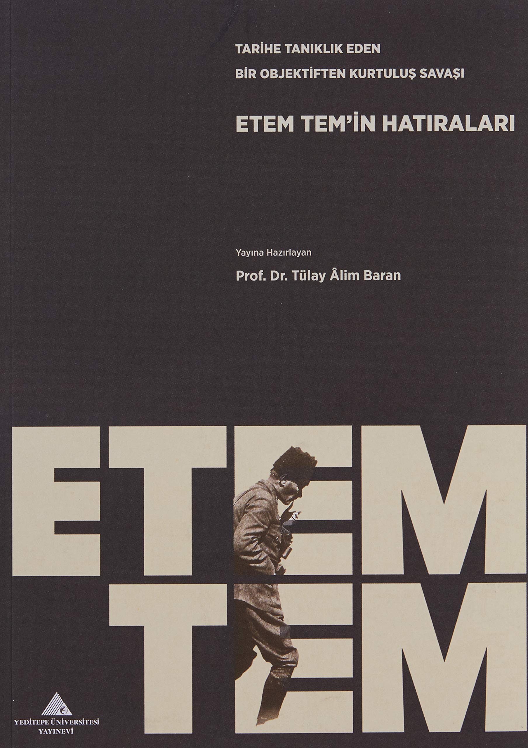 Etem Tem'in Hatıraları: Tarihe Tanıklık Eden Bir Objektiften Kurtuluş Savaşı (Paperback)