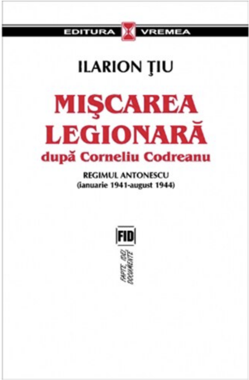 Miscarea Legionara dupa Corneliu Codreanu - Regimul Antonescu (ianuarie 1941 - august 1944)