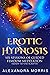 Erotic Hypnosis: Six Sessio...