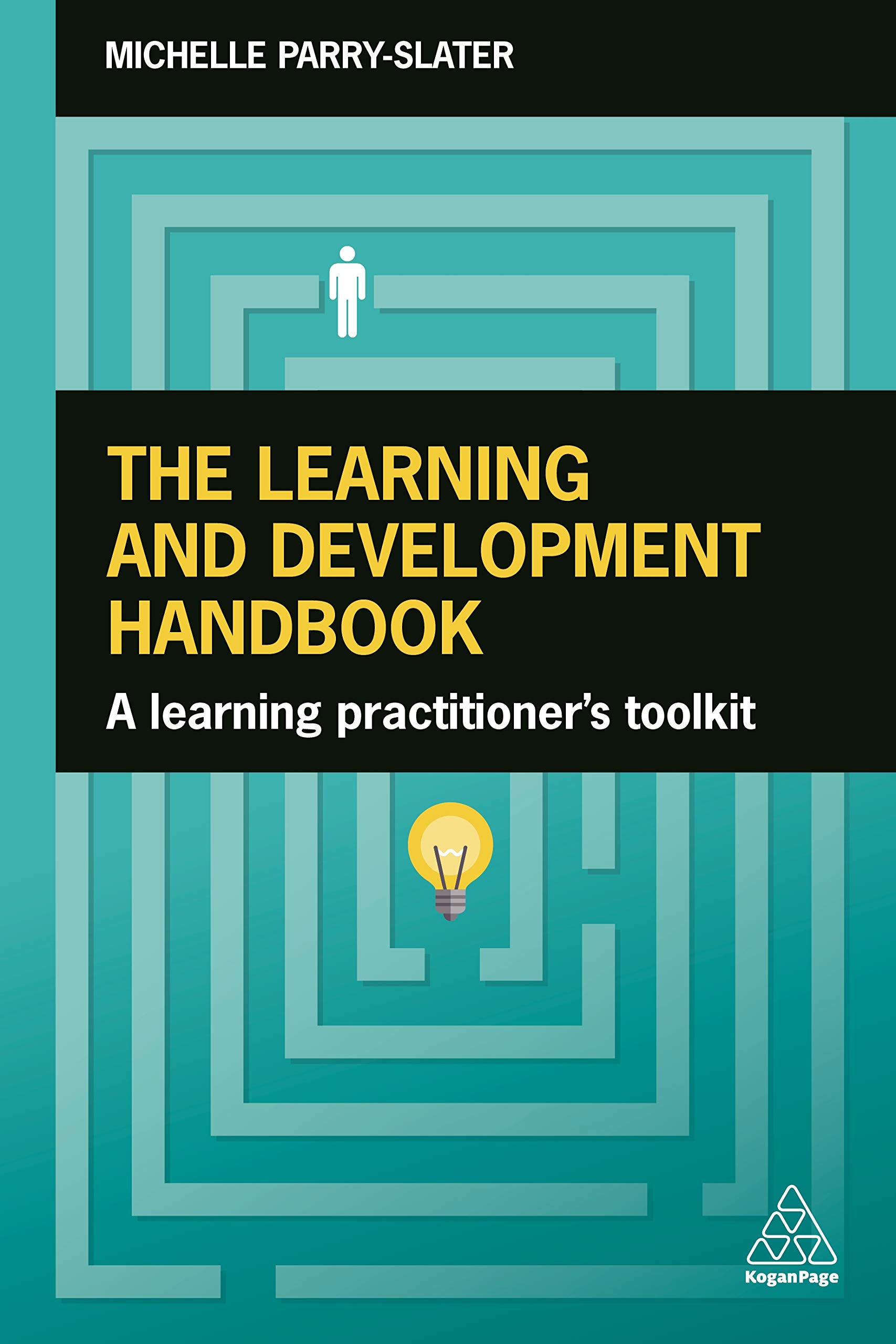 The Learning and Development Handbook: A Learning Practitioner's Toolkit (Kindle Edition)
