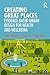 Creating Great Places: Evidence-based Urban Design for Health and Wellbeing