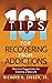 101 Tips for Recovering from Addictions: Practical Suggestions for Creating a New Life