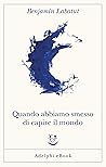 Book cover for Quando abbiamo smesso di capire il mondo