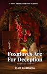 Foxgloves Are For Deception by Clair Gardenwell