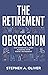 The Retirement Obsession: S...