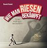 WIE MAN RIESEN BEKÄMPFT: Echte Mutmach-Geschichten (German Edition) WIE MAN RIESEN BEKÄMPFT: Echte Mutmach-Geschichten (German Edition)