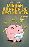 Dieren kunnen de pest krijgen by Esther Ouwehand