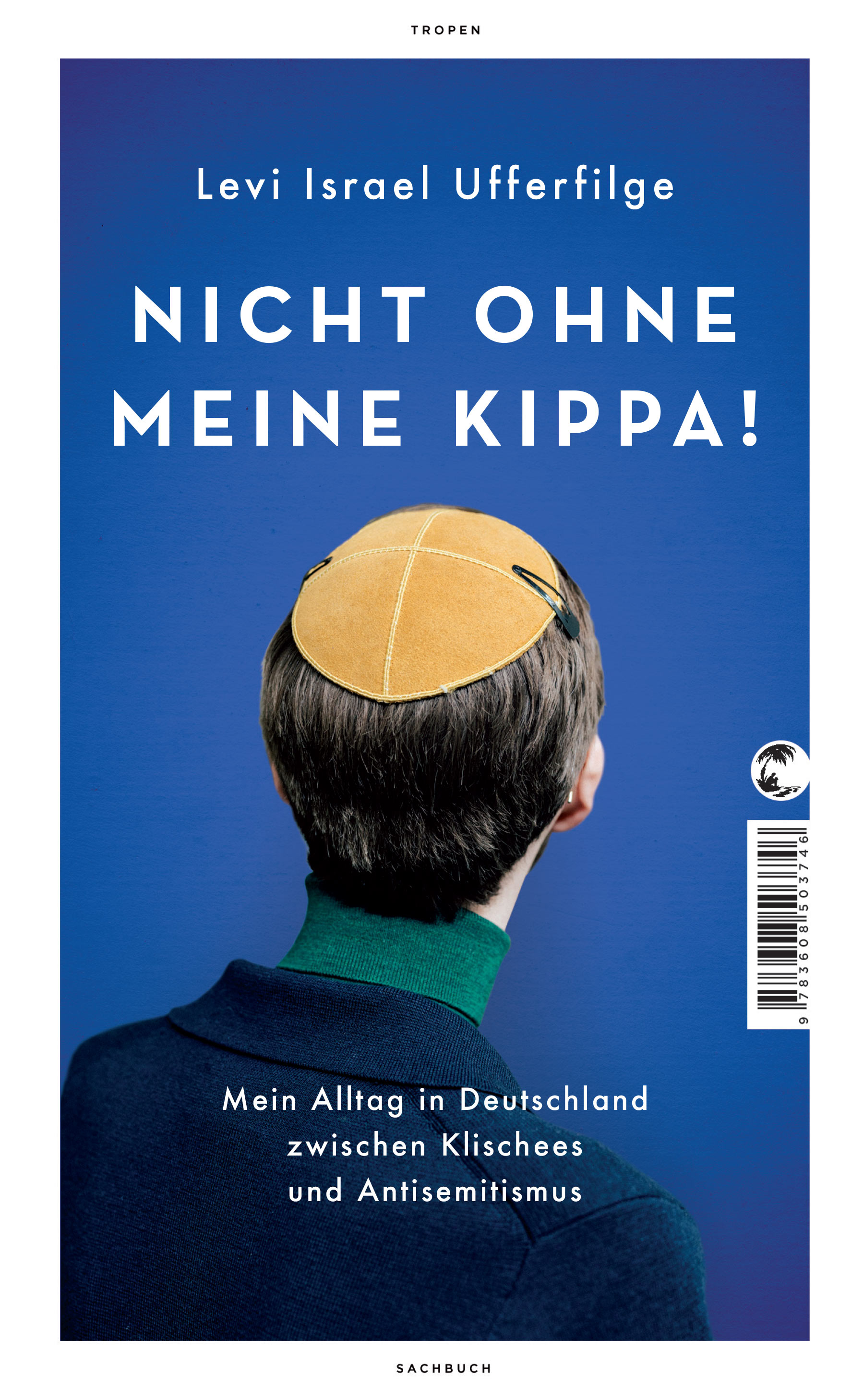 Nicht ohne meine Kippa! - Mein Alltag in Deutschland zwischen Klischees und Antisemitismus