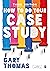 How to Do Your Case Study