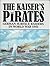 The Kaiser's Pirates: Germa...
