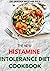 THE NEW HISTAMINE INTOLERANCE DIET COOKBOOK by Sandra  William