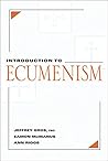 Introduction to Ecumenism by Jeffrey Gros