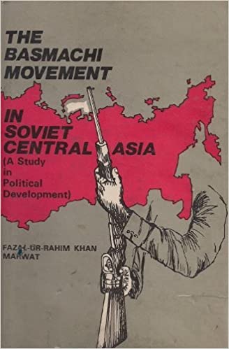 The Basmachi movement in Soviet Central Asia: A study in political development (Unknown Binding)
