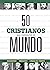 50 cristianos que cambiaron...