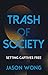 Trash of Society: Setting Captives Free