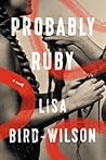 Probably Ruby by Lisa  Bird-Wilson