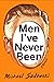 Men I've Never Been