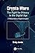 Crypto Wars: The Fight for Privacy in the Digital Age: A Political History of Digital Encryption