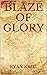 Blaze of Glory by Ryan Krol