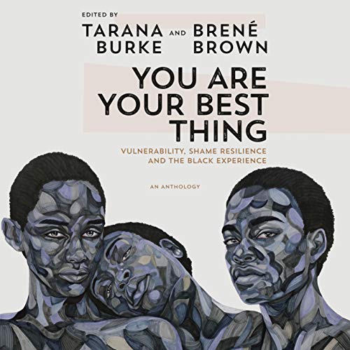 READ [PDF]' You Are Your Best Thing: Vulnerability, Shame Resilience,
and the Black Experience (An Anthology) By Tarana Burke Book On Mac