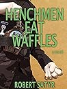 Henchmen Eat Waffles