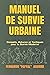 Manuel de Survie Urbaine: C...