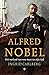 Alfred Nobel het verhaal van een man en zijn tijd