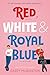 Red, White, & Royal Blue – Vörös, fehér és királykék