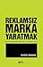 Reklamsiz Marka Yaratmak