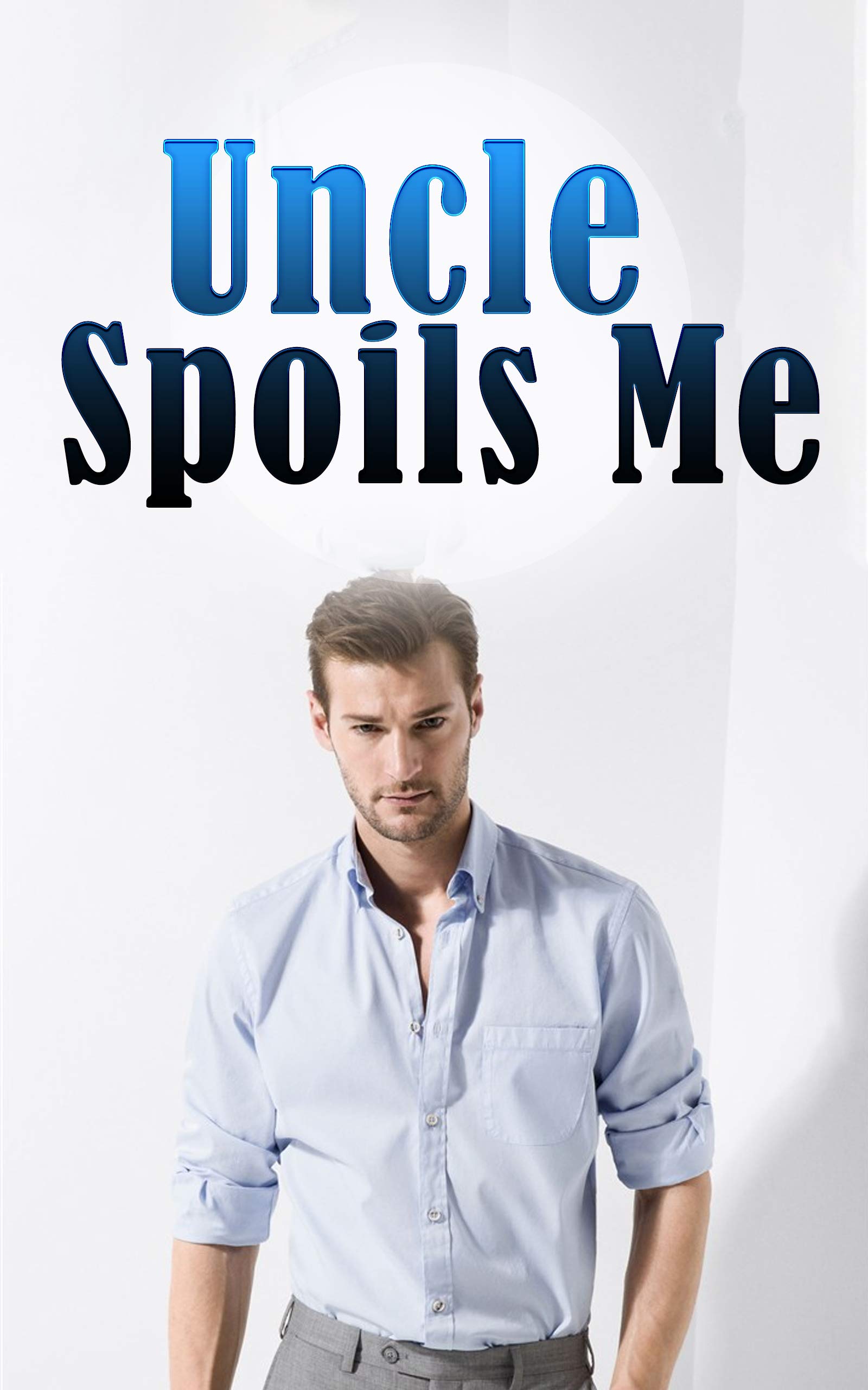 Uncle Spoils Me BOOK 1: I married a critically ill but super-rich man. Was I lucky or not? (Kindle Edition)