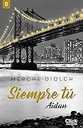 Siempre tú 6. Aidan (New Adult Romántica)