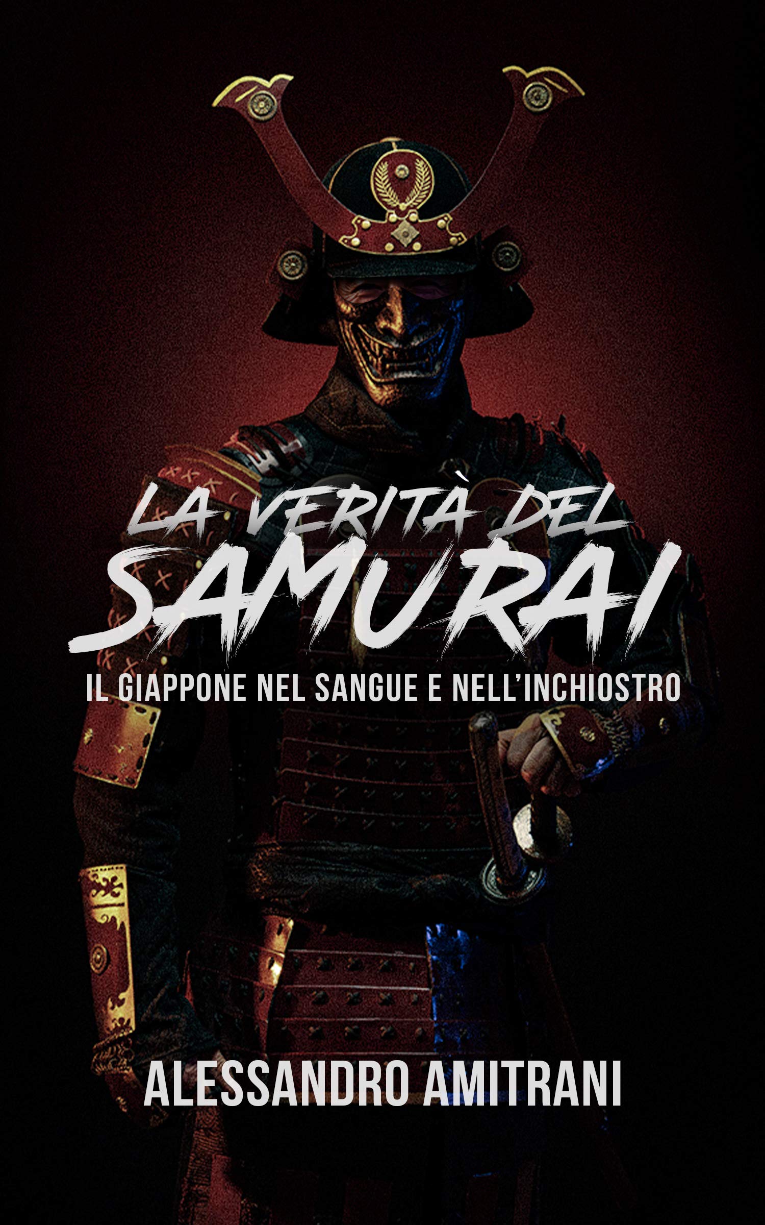 La verità del samurai: Il Giappone nel sangue e nell'inchiostro (L'era dei samurai Vol. 1) (Italian Edition)