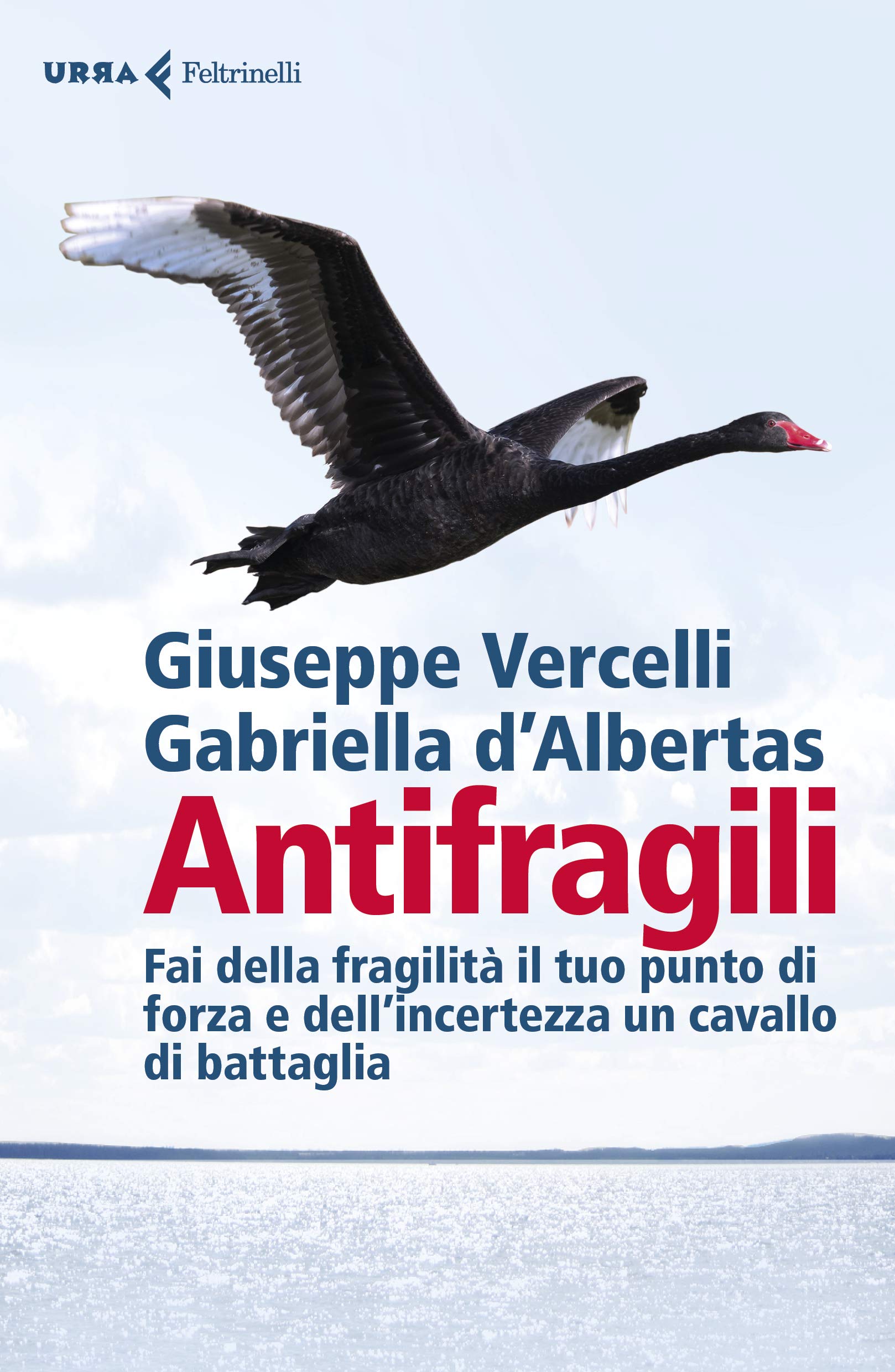 Gli antifragili: Fai della fragilità il tuo punto di forza e dell'incertezza un cavallo di battaglia (Kindle Edition)