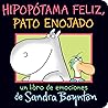 Hipopótama feliz, pato enojado: Un libro de emociones