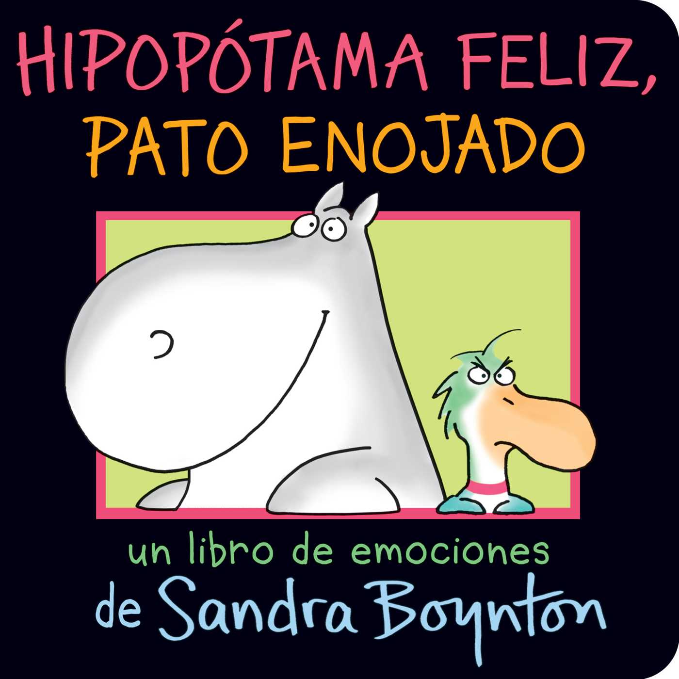 Hipopótama feliz, pato enojado: Un libro de emociones