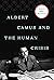 Albert Camus and the Human Crisis