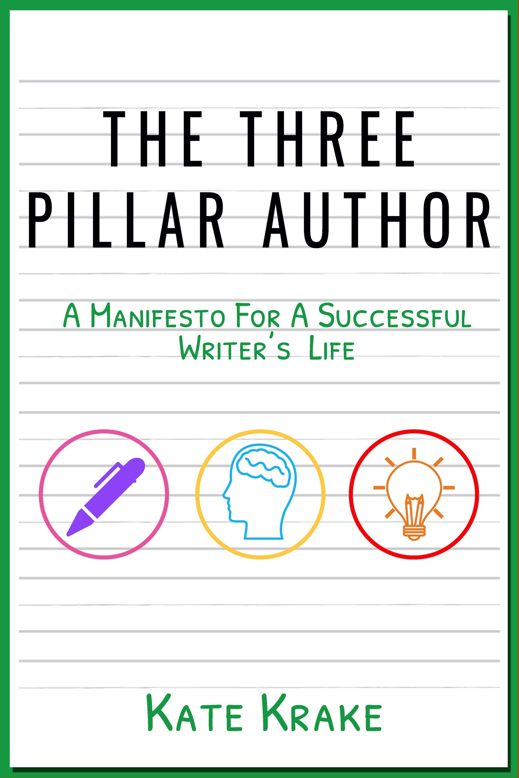 The Three Pillar Author: A Manifesto For A Successful Writer's Life (Authors Guild Books)