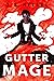 Gutter Mage by J.S. Kelley