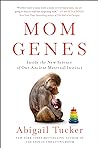 Mom Genes by Abigail Tucker