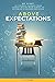 Above Expectations - My Story: an unlikely journey from almost failing high school to becoming a college professor