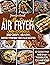 Breville Smart Air Fryer Oven Cookbook by Jennifer Roast