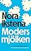 Modersmjölken by Nora Ikstena