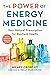 The Power of Energy Medicin...