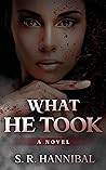 What He Took: A N...